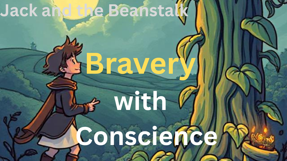 Jack and the Beanstalk – Bravery with a Conscience: A Tale That Inspires Every Generation